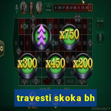 travesti skoka bh